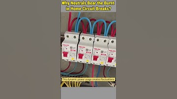 Why the NEUTRAL Wire Fails First in Home Circuit Breaks?