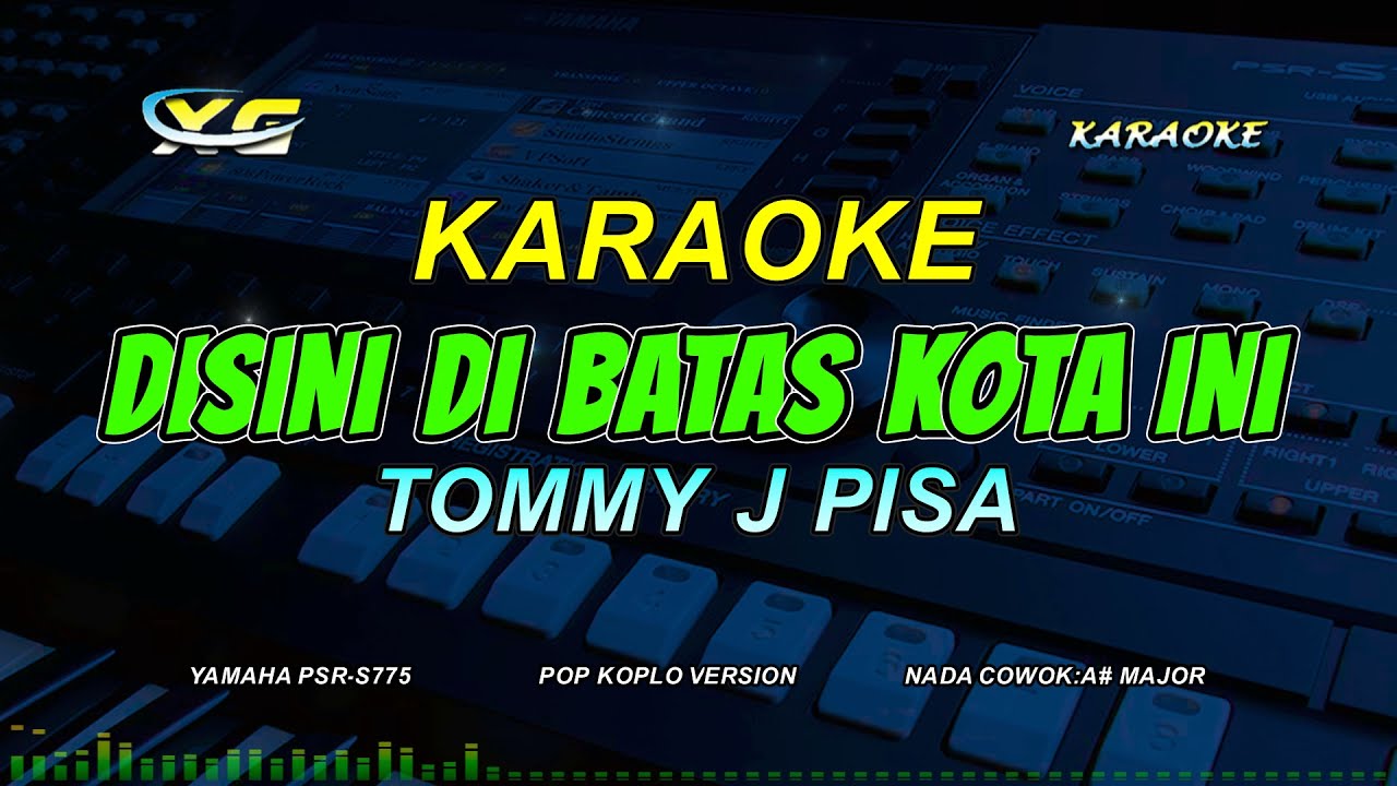 DISINI DI BATAS KOTA INI - KARAOKE HD pop koplo version || Tommy J.pisa - Vocal cowok