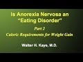 Is Anorexia Nervosa an "Eating Disorder"? Caloric Requirements (Part 2 of 3)