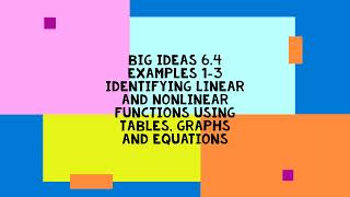 Big Ideas 6 4 Examples 1 3 Identifying linear and nonlinear functions using tables, graphs and equat