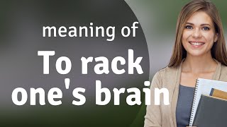 Unraveling the Mystery: "To Rack One's Brain" Explained