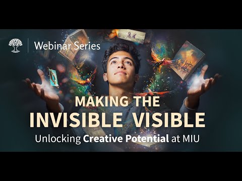 Making the Invisible Visible: Unlocking Creative Potential at MIU