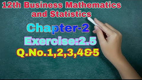 12th Business Maths and Statistics||Chapter-2||Exercise:2.5||All Problems||TN new syllabus||