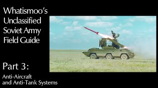 Whatismoo's Unclassified Soviet Army Field Guide, Part 3.1: Anti-Aircraft and Anti-Tank Weapons Profile