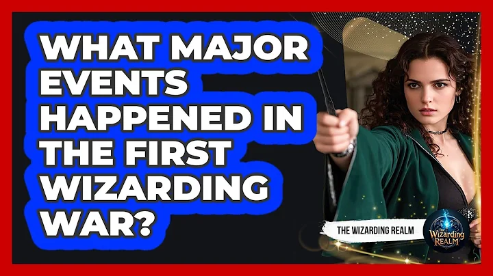 What Major Events Happened In The First Wizarding War?