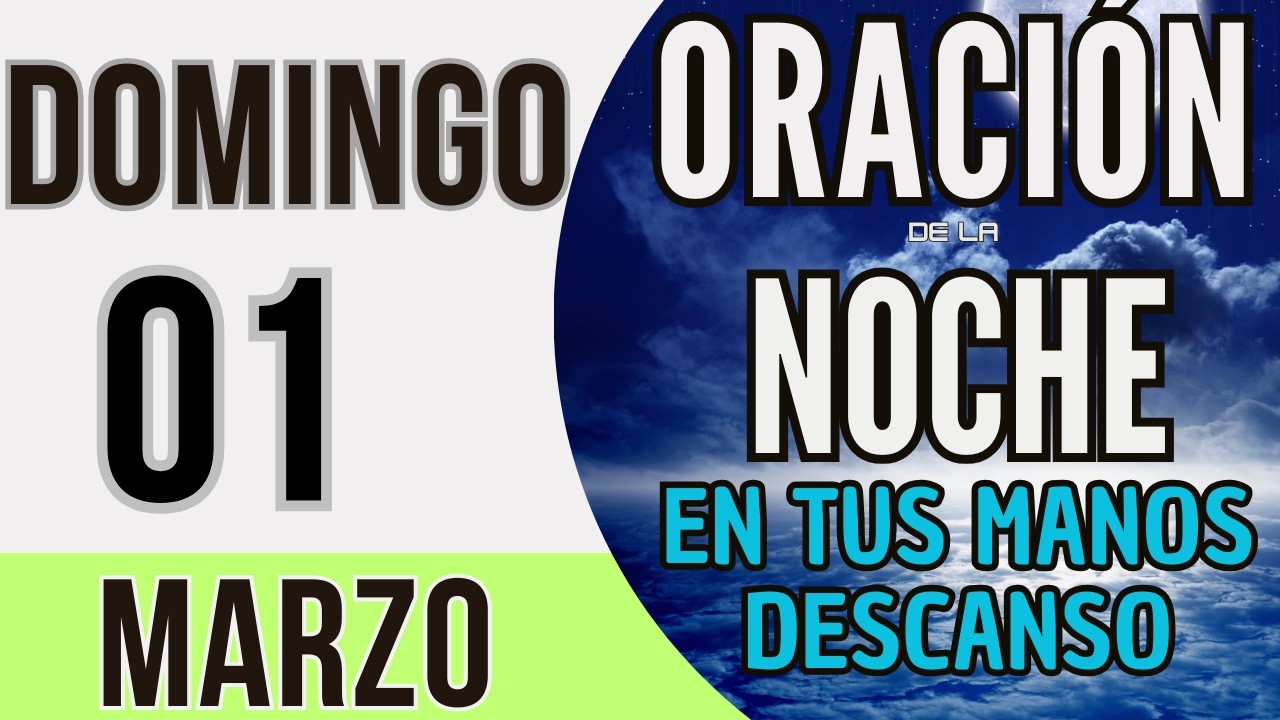 ORACIÓN DE LA NOCHE DE HOY DOMINGO 01 DE MARZO DE 2026