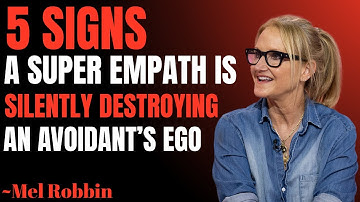 5 Signs A Super Empath Is Silently Destroying An Avoidant’s Ego |MEL ROBBINS MOTIVATIONAL SPEECH