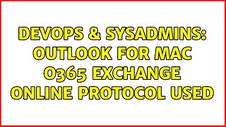 DevOps & SysAdmins: Outlook for Mac O365 Exchange Online protocol used Profile