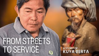 From Streets to Service | A STORY OF KUYA BERTA
