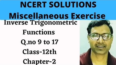 NCERT SOLUTIONS—Inverse Trigonometric Functions— Class 12th—Miscellaneous Exercise–Questions 9 to 17