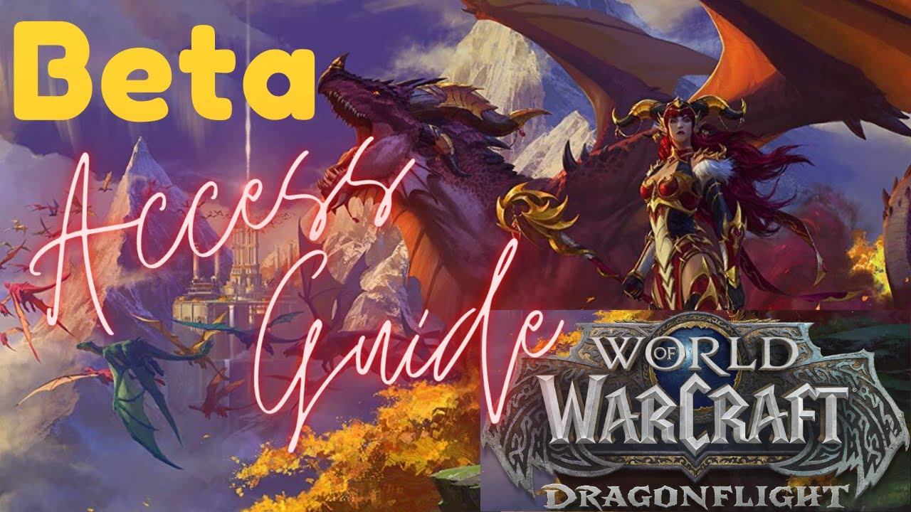 WOW Dragonflight Beta Access Guide