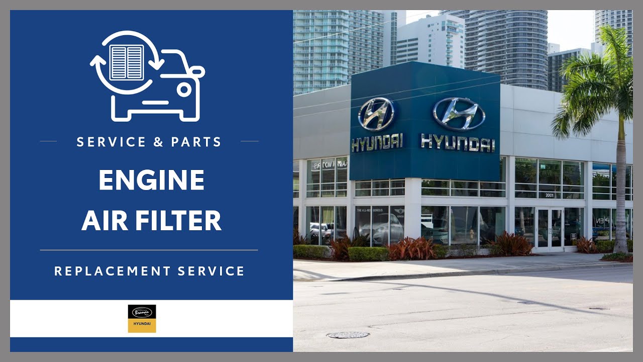 Hyundai Engine Air Filter Replacement Miami, FL // Braman Hyundai