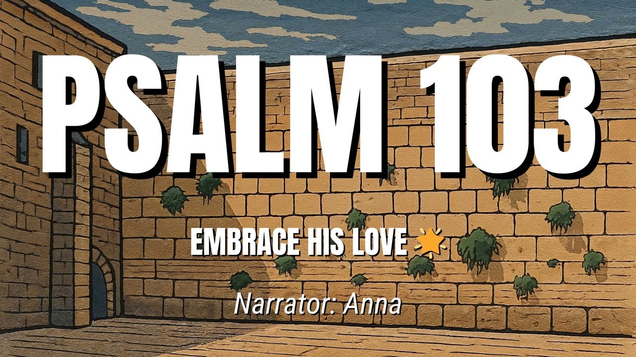 Psalm 103 | Overflowing Praise & Compassion | Embrace His Love 🌟