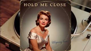 Hold Me Close (1960) - Eternal Embrace Ballad Whispering Tunes