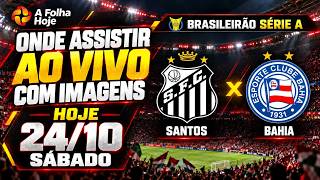 Information Santos vs. Bahia Match | Where to Watch Live With Footage | Today 10/24/2026 Update