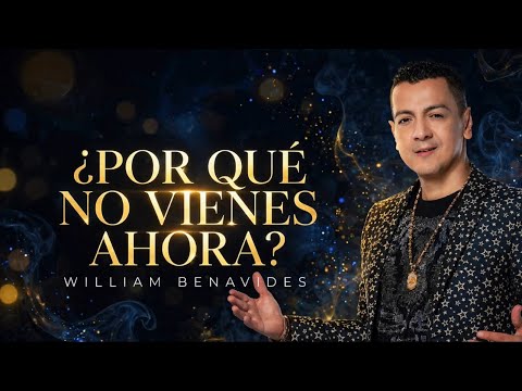 William Benavides - ¿Porque no vienes ahora? (Letra oficial)