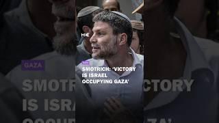 Smotrich says 'absolute victory' will be Israel occupying Gaza and placing settlements