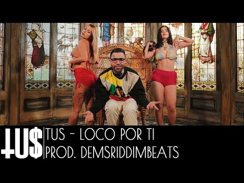 Tus - Loco Por Ti