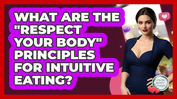 What Are The "Respect Your Body" Principles For Intuitive Eating? - Inside Body Image