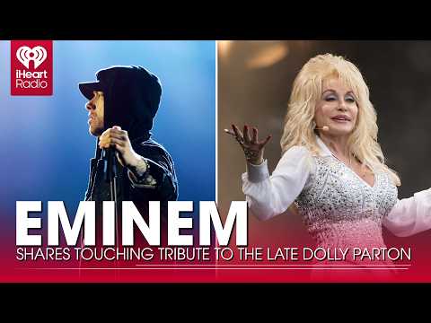 Eminem Shares Touching Tribute To The Late Dolly Parton: 'She Was An Icon' | Fast Facts