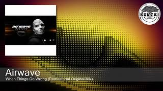 Airwave - When Things Go Wrong (Remastered Original Mix) [Bonzai Classics] Net Worth