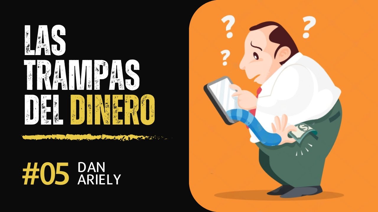 Las trampas del dinero | Dan Ariely: ¿como gastar con cabeza para vivir ...