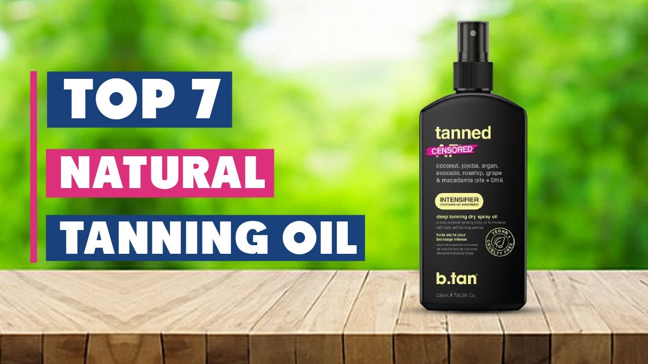 7 Best Natural Tanning Oils for a Sun-Kissed Glow