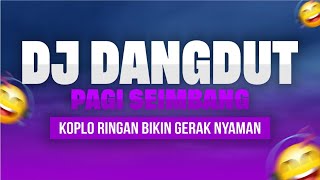 DJ Dangdut Pagi Seimbang – Koplo Ringan Bikin Gerak Nyaman
