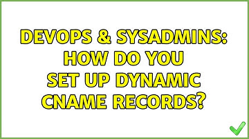 DevOps & SysAdmins: How do you set up dynamic cname records? (2 Solutions!!)
