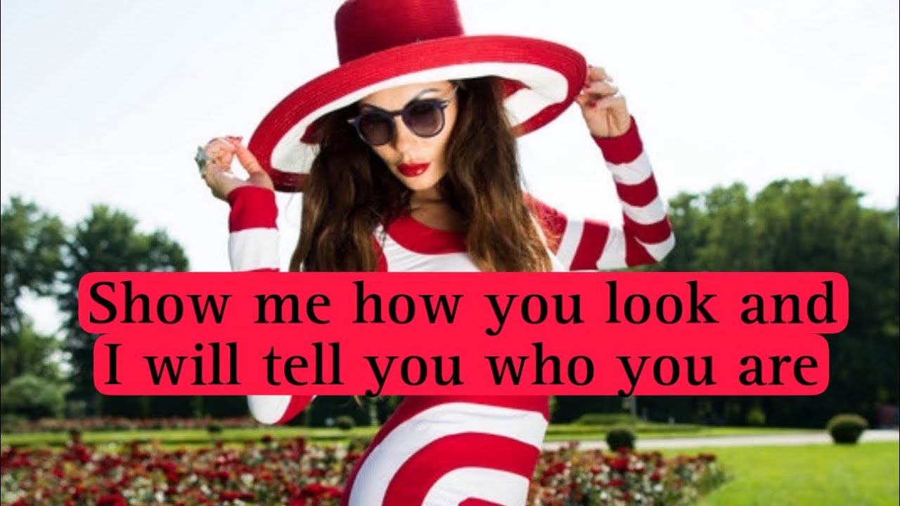 Show me how you look and I will tell you who you are