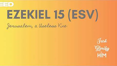 Ezekiel 15 (ESV) - Jerusalem, a Useless Vine - English (US) Audio