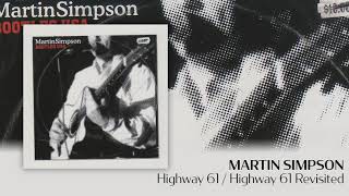 Martin Simpson - Highway 61 / Highway 61 Revisited [Official Audio]
