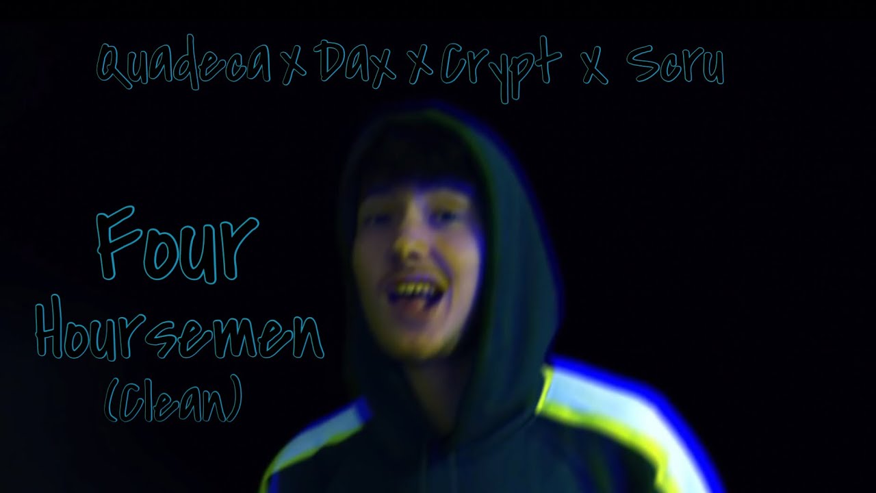 Quadeca x Dax x Crypt x Scru - Four Horsemen (Official Clean)