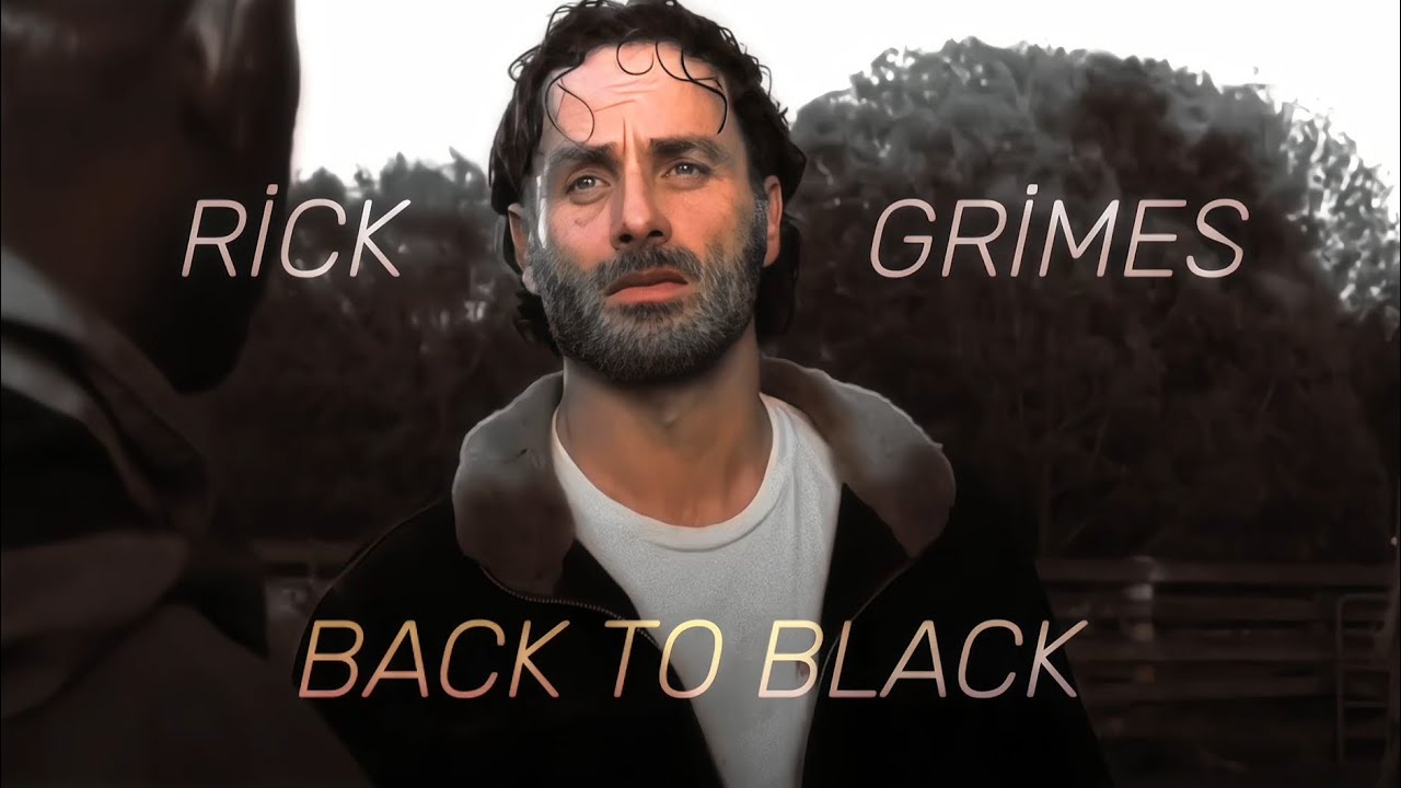 Rick Grimes Sad Edit-Back to Black(1080p 30fps)
