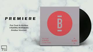 PREMIERE: Fur Coat & Avidus - Fading Borders (Avidus Version) [BALANCE MUSIC]