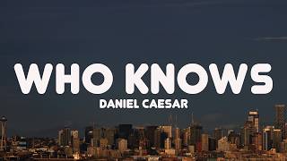 Daniel Caesar  Who Knows s