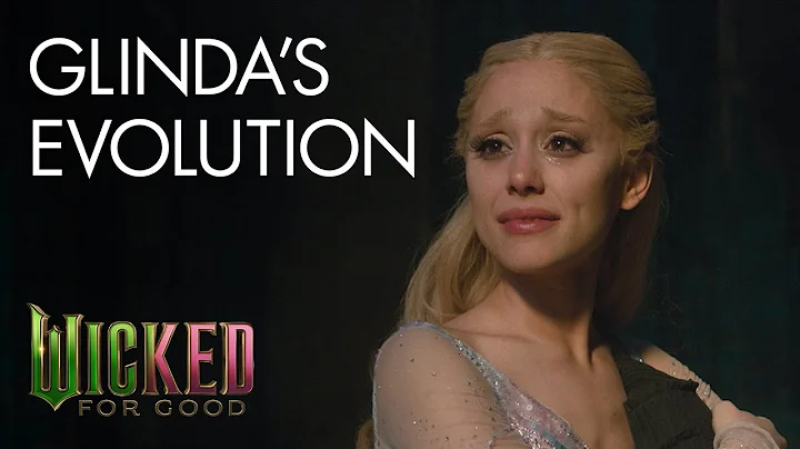 Wicked: For Good | Glinda's Evolution