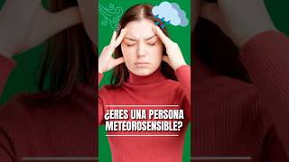 Eres Una Persona Meteorosensible?