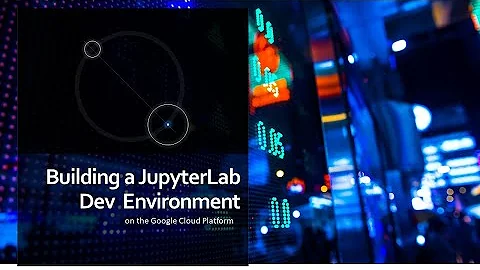 JupyterLab on Google Cloud Compute Engine