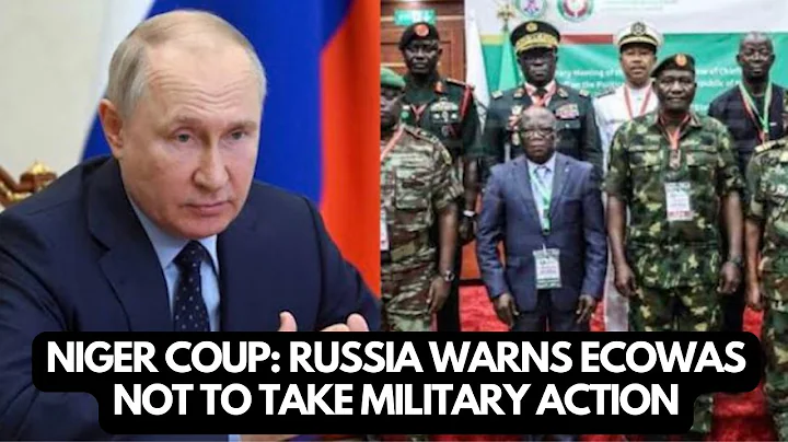 Niger coup: Russia warns Ecowas not to take military action