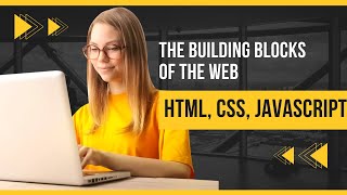 The Building Blocks of the Web !! An Overview of HTML, CSS, JavaScript, HTTP, and URLs