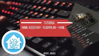 Home Assistant - Floor Plan   YAML Config Tutorial