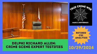 Delphi Richard Allen: Crime Scene Expert Testifies (CSI)