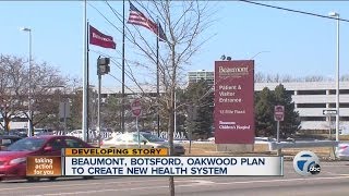 Beaumont, Oakwood and Botsford plan to create new health system