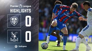 Leeds United 0-0 Crystal Palace | Premier League Highlights