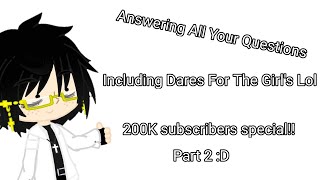A Q&A 200K Special Subscriber Also Including Dare Lmao, Also Part 2