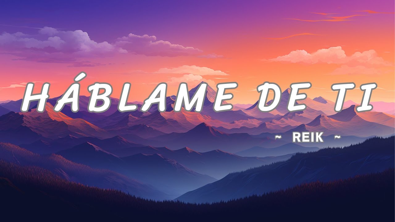 Ti Rofik Háblame de Ti - Reik - Video Oficial video(letra) - YouTube