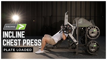 Prime Incline Chest Press (Plate Loaded) | How to Set up and Perform