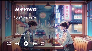 LOFI music  ' Having ' [ Chill / To Work / Study To ]