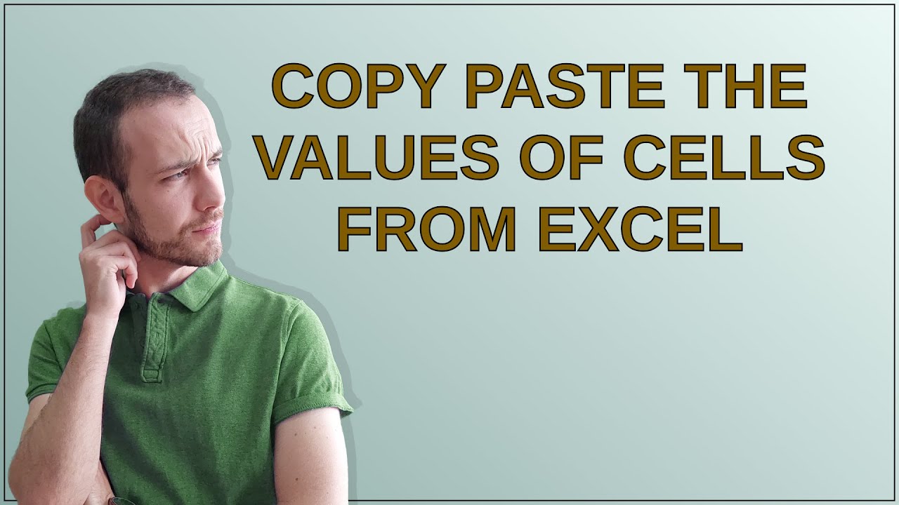 Copy paste the values of cells from Excel - YouTube